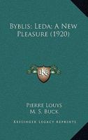 Byblis; Leda; A New Pleasure 1022600478 Book Cover