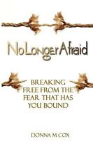 No Longer Afraid: Breaking Free from the Fear That Has You Bound 097969552X Book Cover