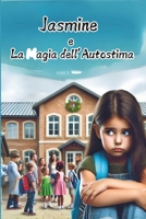 Jasmine e La Magia dell'Autostima: Il Potere della Fiducia in Sé: Un Viaggio di Crescita e Autostima (Italian Edition) B0DR133KXM Book Cover