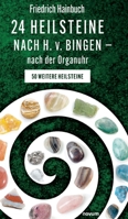 24 Heilsteine nach H. v. Bingen - nach der Organuhr: 50 weitere Heilsteine 3991301881 Book Cover