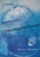 Free days for Future: eine Ich-Revolution 3750429359 Book Cover
