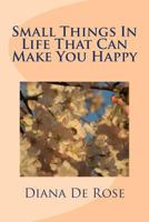 Small Things In Life That Can Make You Happy 1480080306 Book Cover