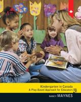 Kindergarten in Canada: A Play-Based Approach for Educators 0132572028 Book Cover