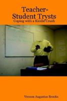 Teacher-Student Trysts: Coping with a Kiddie Crush 1411689739 Book Cover