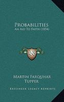 Probabilities: An Aid to Faith 150088362X Book Cover