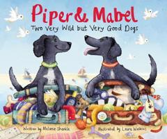 Piper and Mabel: Two Very Wild but Very Good Dogs 0310760860 Book Cover