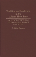 Tradition and Modernity in the African Short Story: An Introduction to a Literature in Search of Critics (Contributions in Afro-American and African Studies) 0313276374 Book Cover