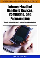 Internet-Enabled Handheld Devices, Computing, and Programming: Mobile Commerce and Personal Data Applications 1591407699 Book Cover
