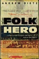 The Last Folk Hero: A True Story of Race and Art, Power and Profit 0977196801 Book Cover