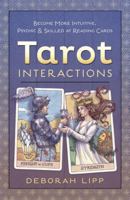 Tarot Interactions: Become More Intuitive, Psychic & Skilled at Reading Cards 0738745200 Book Cover