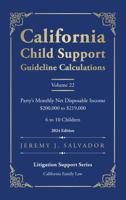 California Child Support Guideline Calculations - Volume 22 (2024 Edition): Party's Monthly Net Disposable Income $200,000 to $219,000 (6 to 10 ... Child Support Guideline Calculations) B0GP6BM667 Book Cover
