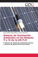 Sistema de Iluminación Autónomo en los bloques 11 y 12 de la UD-FJC 6203031526 Book Cover