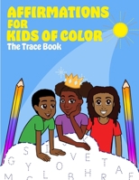 AFFIRMATIONS FOR KIDS OF COLOR-The Trace Book B09TF6N32X Book Cover