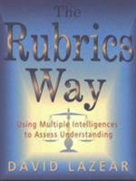 The Rubrics Way: Using Multiple Intelligences to Assess Understanding 156976087X Book Cover
