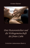 Drei Pastorentöchter und die Wohngemeinschaft der freien Liebe: Erotischer Liebesroman (Band 2) 3757810171 Book Cover