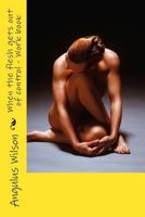 When the Flesh Gets Out of Control - Work Book 1540361691 Book Cover