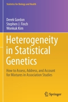 Heterogeneity in Statistical Genetics: How to Assess, Address, and Account for Mixtures in Association Studies 3030611205 Book Cover