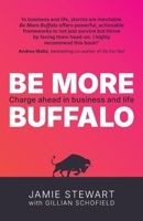 Be More Buffalo: Charge ahead in business and life 1781339546 Book Cover
