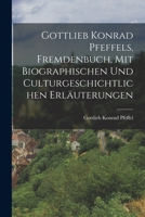 Gottlieb Konrad Pfeffels, Fremdenbuch, mit biographischen und culturgeschichtlichen Erläuterungen 1018752188 Book Cover