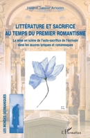 Littérature et sacrifice au temps du premier romantisme: La mise en scène de l'auto-sacrifice de l'écrivain dans les oeuvres lyriques et romanesques (Les Mondes Germaniques) (French Edition) 2343242917 Book Cover