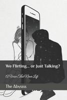 We Flirting.. or Just Talking? B0GDTXXH3L Book Cover
