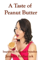 A Taste of Peanut Butter: Inspired by Pride and Prejudice 1088494129 Book Cover