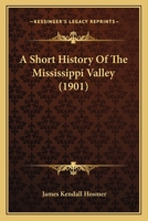 A Short History of the Mississippi Valley 1021986208 Book Cover