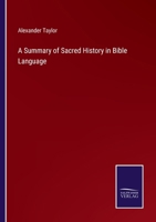 A Summary of Sacred History in Bible Language 3375042418 Book Cover