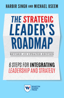 The Strategic Leader's Roadmap, Revised and Updated Edition: 6 Steps for Integrating Leadership and Strategy 1613631219 Book Cover