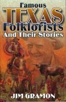 Famous Texas Folklorists and Their Stories 1556228252 Book Cover