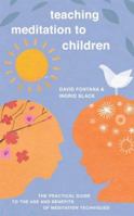 Teaching Meditation to Children : A Practical Guide to the Use and Benefits of Meditation Techniques 1905857322 Book Cover