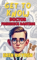 Get to Know Frederick Banting B0DRZ8M1G2 Book Cover