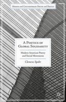 A Poetics of Global Solidarity: Modern American Poetry and Social Movements 1137568305 Book Cover