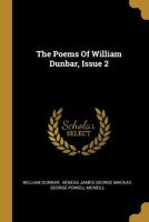 The Poems Of William Dunbar, Issue 2 1010565591 Book Cover