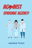 Against Epidemic Agency 1805244019 Book Cover