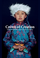 Crowns of Creation: Masterpieces and their stories Museum of Humanity 173718284X Book Cover