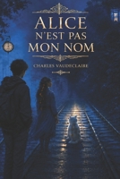 Alice n'est pas mon nom (French Edition) B0H28SD66N Book Cover