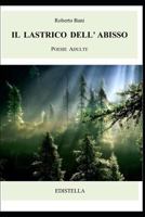 Il Lastrico Dell'abisso: Poesie Adulte 1520510381 Book Cover