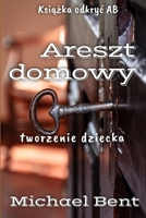 Areszt domowy: Home Detention (Polish Edition) B0F197JQBR Book Cover