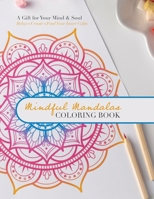 Mindful mandalas A Gift for Your Mind & Soul Coloring Book for Adults B0HBGD81VK Book Cover