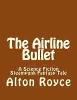 The Airline Bullet 1542791006 Book Cover