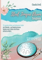 Steel Tongue Drum Songbook: 37 wunderschöne Lieder für Zungentrommel, mit Melodie- u. Begleitstimme, spielen nach Zahlen u. Noten - Liederbuch teilweise in Farbe 3756220869 Book Cover