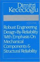 Robust Engineering Design-By-Reliability with EMphasis on MEchanical Components and Structural Reliability, Vol. 1 193207807X Book Cover