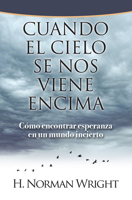 Cuando El Cielo Se Nos Viene Encima: Como Encontrar Esperanza En Un Mundo Incierto 0789924609 Book Cover