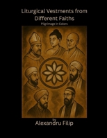 Liturgical Vestments from Different Faiths: Pilgrimage in Colors (The Light Within) B0FRS8DZYY Book Cover