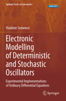 Electronic Modelling of Deterministic and Stochastic Oscillators: Experimental Implementations of Ordinary Differential Equations (Springer Series in Synergetics) 3031815556 Book Cover