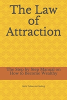 The Law of Attraction: The Step by Step Manual on How to Become Wealthy 1688066535 Book Cover