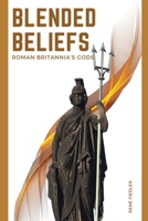 Blended Beliefs: Roman Britannia's Gods 5653640158 Book Cover