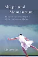 Shape and Momentum: An Insomniac's Guide for a World in Constant Motion 0819501689 Book Cover