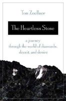 The Heartless Stone: A Journey Through the World of Diamonds, Deceit, and Desire 0312339704 Book Cover